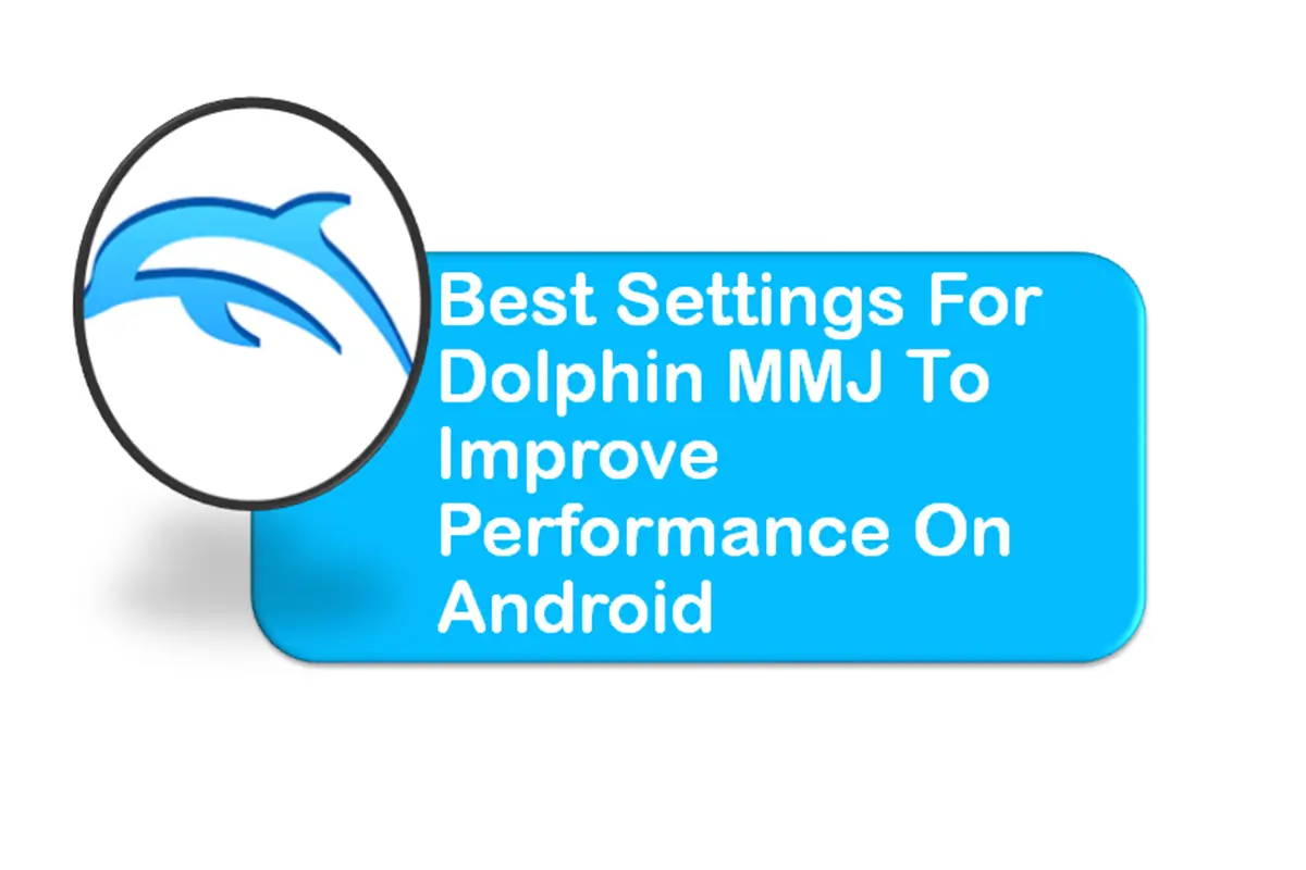 Best Settings for Dolphin MMJ to Improve Performance on Android