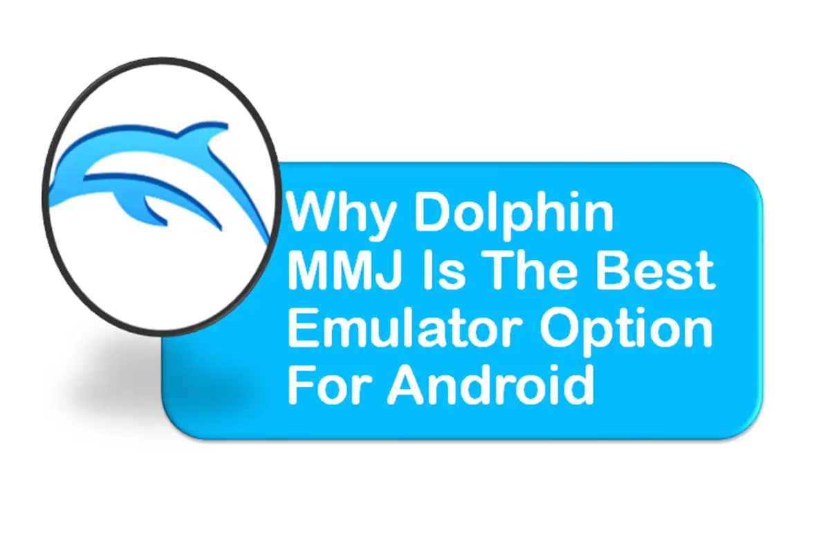 Why Dolphin MMJ is the Best Emulator Option for Android